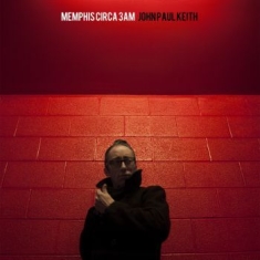 Keith John Paul - Memphis Circa 3Am