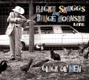 Skaggs Ricky And Bruce Hornsby - Live - Cluck Ol' Hen