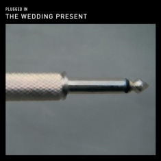 Wedding Present - Plugged In - An Evening At Shepherd