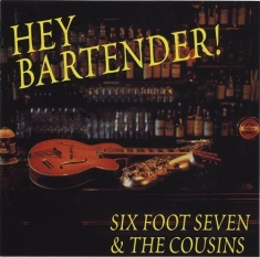 Sixfoot Seven & The Cousins - Hey Bartender