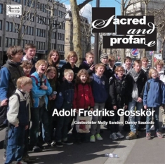 Adolf Fredriks Gosskör - Sacred & Profane