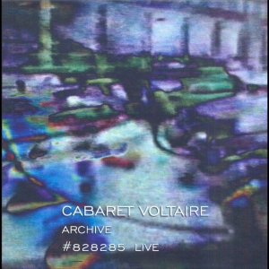 Cabaret Voltaire - Live Archive #828285