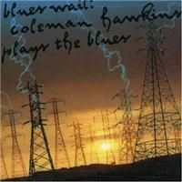 Hawkins Coleman - Blues Wail i gruppen CD / Jazz/Blues hos Bengans Skivbutik AB (632959)