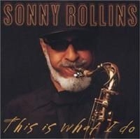 Rollins Sonny - This Is What I Do i gruppen CD / Jazz/Blues hos Bengans Skivbutik AB (633715)