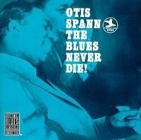 Spann Otis - Blues Never Die i gruppen CD / Jazz/Blues hos Bengans Skivbutik AB (634130)