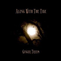 Ginger Trees - Along With The Tide