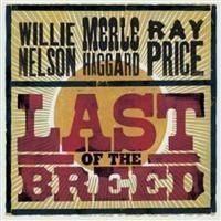 Willie Nelson Merle Haggard Ray P - Last Of The Breed