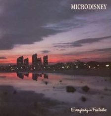 Microdisney - Everybody Is Fantastic: Expanded Ed