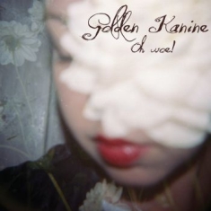 Golden Kanine - Oh Woe