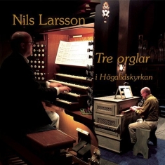 Nils Larsson - Tre Orglar I Högalidskyrkan