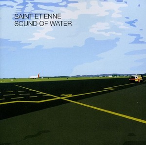 Saint Etienne - Sound Of Water