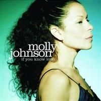 Molly Johnson - If You Know Love i gruppen CD / Jazz/Blues hos Bengans Skivbutik AB (649402)