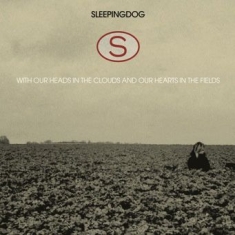Sleepingdog - With Our Heads In The Clouds And Ou