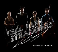 Tall Dark Stranger - Goodbye Charlie