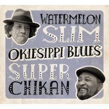 Watermelon Slim & Super Chikan - Okiesippi Blues i gruppen CD / Jazz/Blues hos Bengans Skivbutik AB (659843)