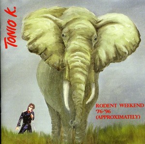 Tonio K. - Rodent Weekend '76-'96