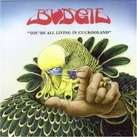 Budgie - You're All Living In Cuckooland i gruppen CD / Pop-Rock hos Bengans Skivbutik AB (663227)