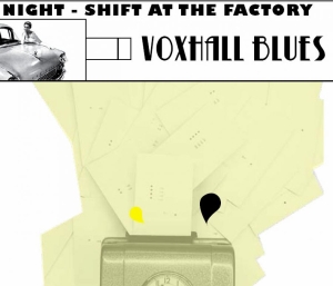 Voxhall Blues - Night-Shift At The Factory