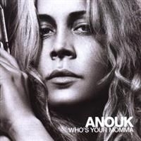 Anouk - Whos Your Mama