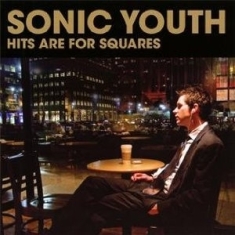 Sonic Youth - Hits Are For Squares