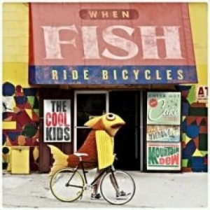 Cool Kids - When Fish Ride Bicycles