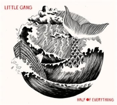 Little Gang - Half Of Everything