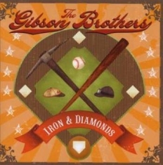 Gibson Brothers The - Iron & Diamonds