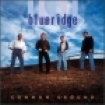 Bluridge - Common Ground i gruppen CD / Country hos Bengans Skivbutik AB (676420)