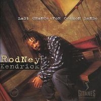 Kendrick Rodney - Last Chance For Common Sense i gruppen CD / Jazz/Blues hos Bengans Skivbutik AB (677185)
