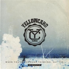Yellowcard - When You're Through Thinking, Say Y