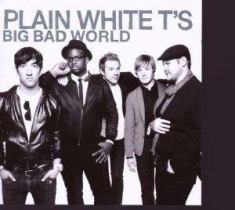 Plain White T´S - Big Bad World