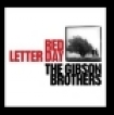 Gibson Brothers The - Red Letter Day