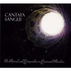 Cantata Sangui - On Rituals And Correspondence In Co
