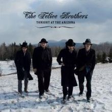 Felice Brothers - Tonight At The Arizone