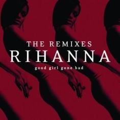 Rihanna - GoodGirlGoneBad:TheRemixes