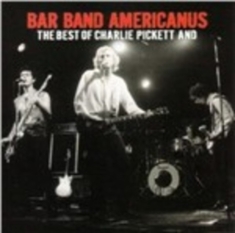 Pickett Charlie - Bar Band Americanus: Best Of Charli