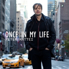 Peter Mattei - Once In My Life