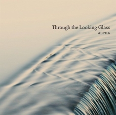 Alpha - Through The Looking Glass