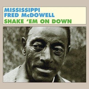 Mc Dowell Fred - Shake 'Em On Down