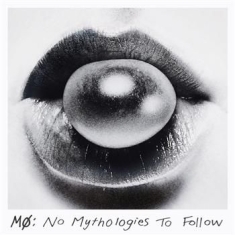 Mo - No Mythologies To Follow