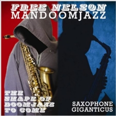 Free Nelson Mandoomjazz - Shape Of Doomjazz To Come + Saxopho