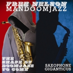 Free Nelson Mandoomjazz - Shape Of Doomjazz To Come + Saxopho