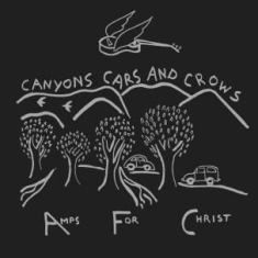 Amps For Christ - Canyons Cars And Crows