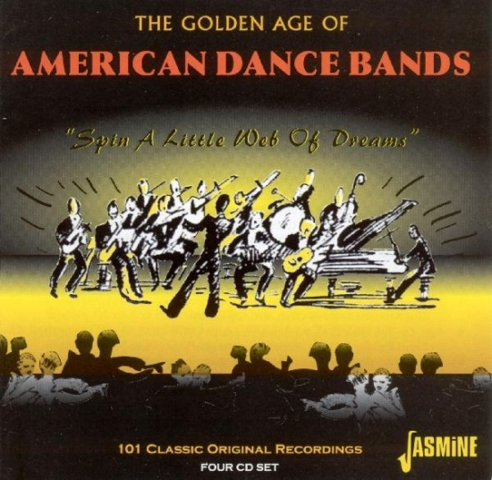 V/A - The Golden Age Of American Dance Bands - Spin A Little Web Of Dreams 101 Classic Original Recordings