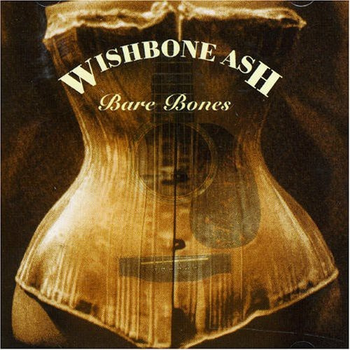Wishbone Ash - Bare Bones - Deluxe