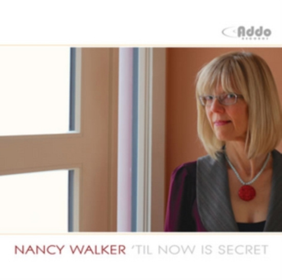 Walker Nancy - Til Now Is Secret