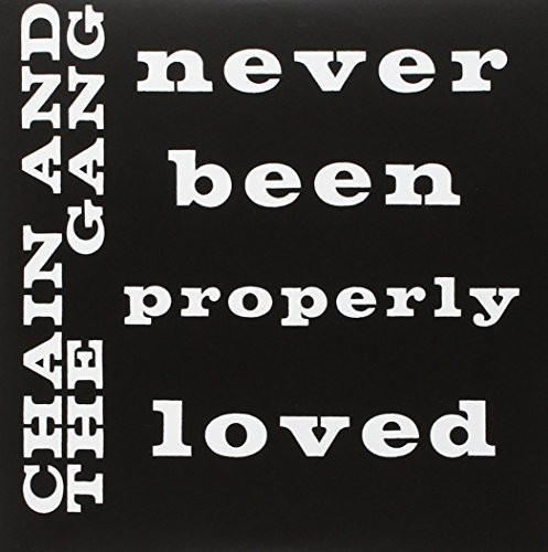 Chain And The Gang - Never Been Properly Loved