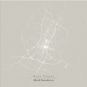 Teague Ryan - Block Boundaries