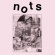 Nots - We Are Nots Nots - We Are Nots
