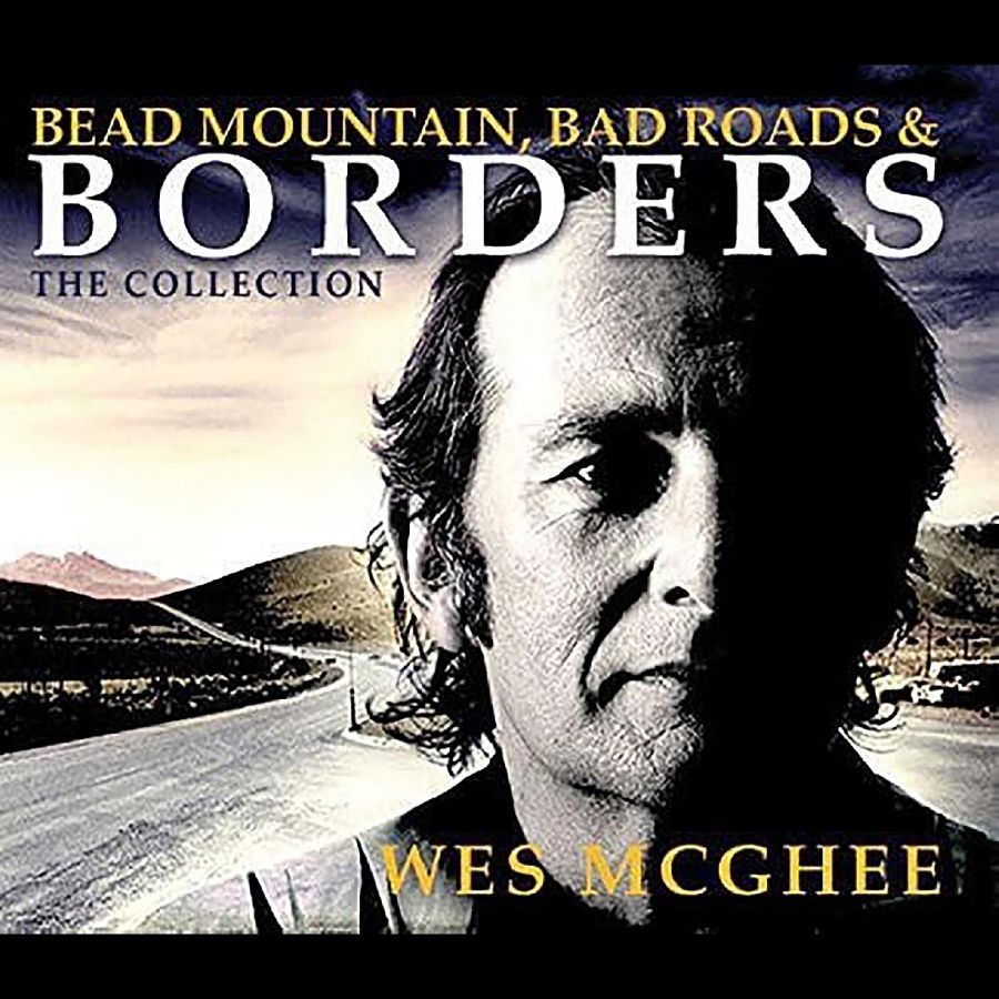 Wes Mcghee - Bead Mountain, Bad Roads, And Borde
